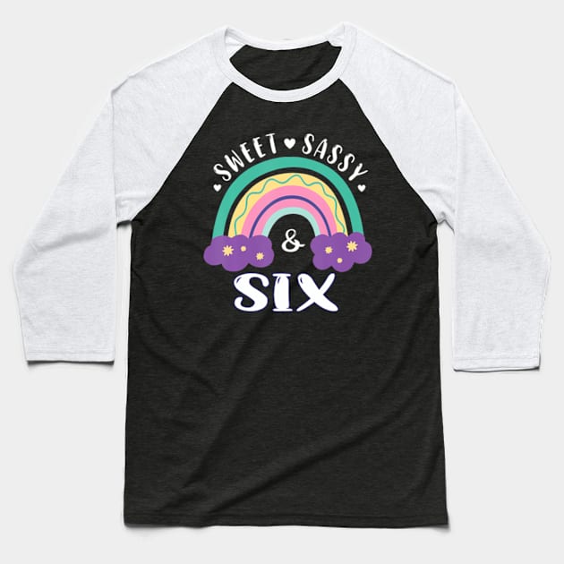 6Th Birthday Girls Rainbow Sweet Sassy And Six 6 Years Old Baseball T-Shirt by Sort of Vintage